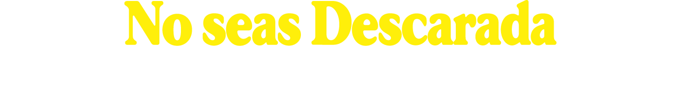 No seas descarada